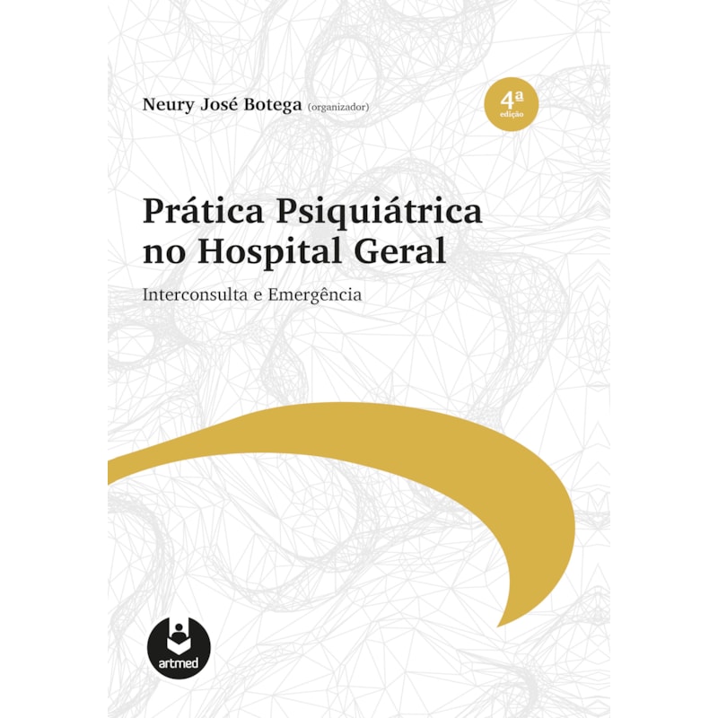 PRÁTICA PSIQUIÁTRICA NO HOSPITAL GERAL: INTERCONSULTA E EMERGÊNCIA