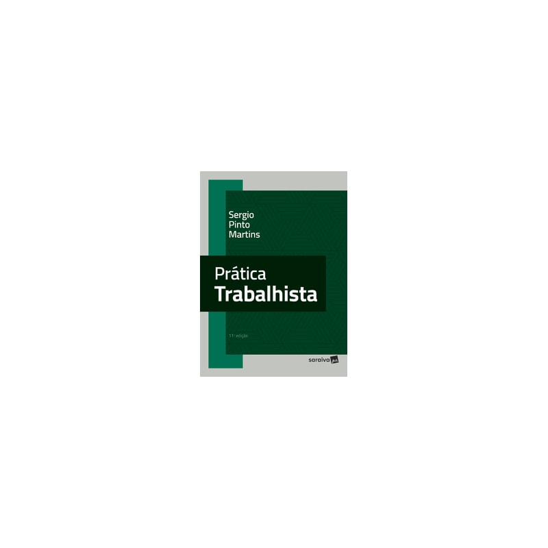 PRATICA TRABALHISTA - 11ª EDIÇÃO 2024