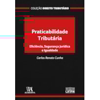 Praticabilidade tributária: eficiência, segurança jurídica e igualdade