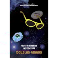 PRATICAMENTE INOFENSIVA (O MOCHILEIRO DAS GALÁXIAS - LIVRO 5)