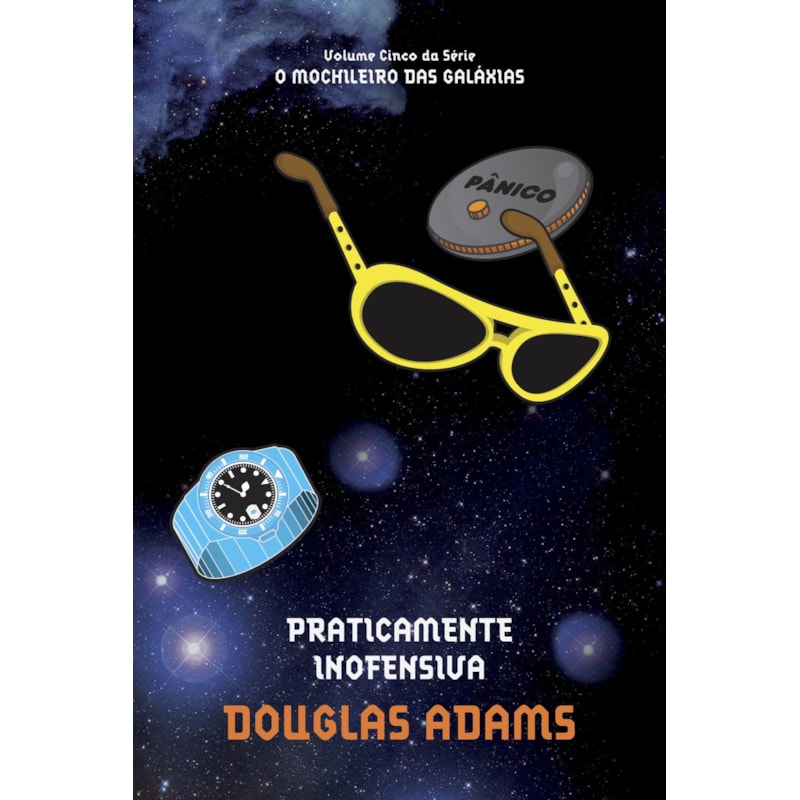 PRATICAMENTE INOFENSIVA (O MOCHILEIRO DAS GALÁXIAS - LIVRO 5)