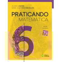 PRATICANDO MATEMÁTICA - 6º ANO - ENSINO FUNDAMENTAL II