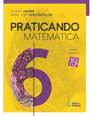PRATICANDO MATEMÁTICA - 6º ANO - ENSINO FUNDAMENTAL II