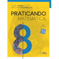 PRATICANDO MATEMÁTICA - 8º ANO - ENSINO FUNDAMENTAL II