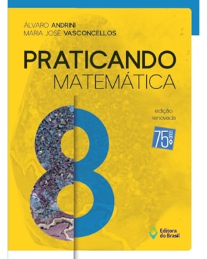 PRATICANDO MATEMÁTICA - 8º ANO - ENSINO FUNDAMENTAL II