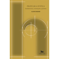 PRATICAR A JUSTIÇA - FUNDAMENTOS, ORIENTAÇÕES, QUESTÕES