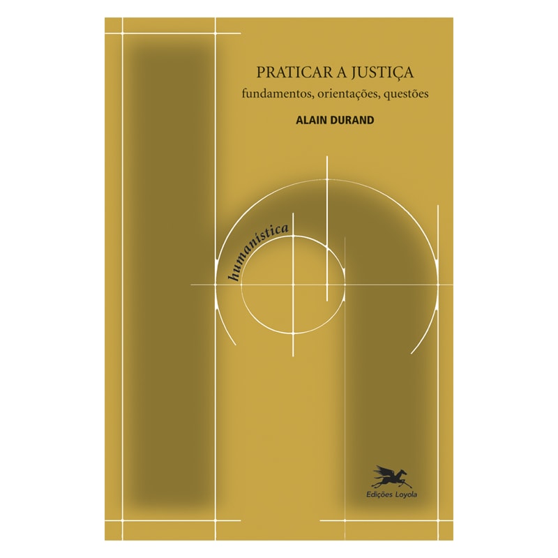 PRATICAR A JUSTIÇA - FUNDAMENTOS, ORIENTAÇÕES, QUESTÕES