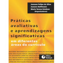 PRÁTICAS AVALIATIVAS E APRENDIZAGENS SIGNIFICATIVAS - EM DIFERENTES ÁREAS DO CURRÍCULO
