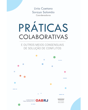 Práticas Colaborativas e Outros Meios Consensuais de Solução de Conflitos