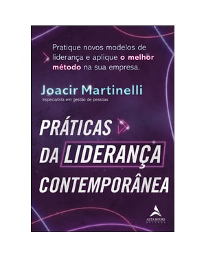 Práticas da liderança contemporânea: pratique novos modelos de liderança e aplique o melhor método na sua empresa