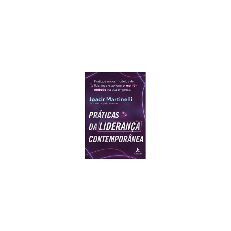 Práticas da liderança contemporânea: pratique novos modelos de liderança e aplique o melhor método na sua empresa