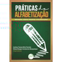 PRÁTICAS DE ALFABETIZAÇÃO: FABRICAÇÕES, SABERES, ESQUEMAS E/OU PRESCRIÇÕES?