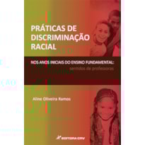 PRÁTICAS DE DISCRIMINAÇÃO RACIAL NOS ANOS INICIAIS DO ENSINO FUNDAMENTAL: SENTIDOS DE PROFESSORAS