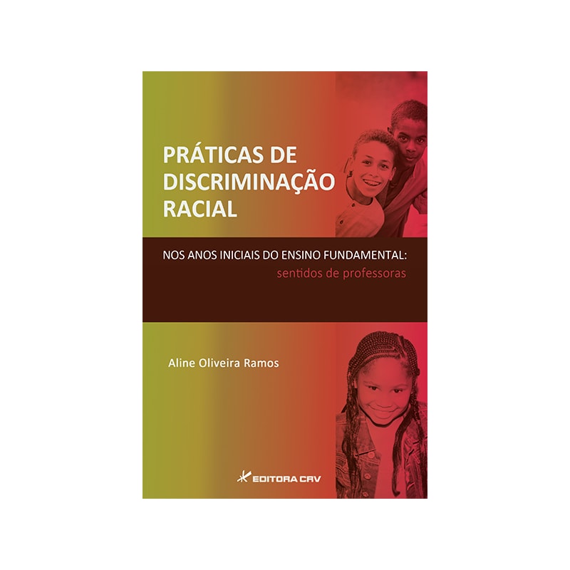 PRÁTICAS DE DISCRIMINAÇÃO RACIAL NOS ANOS INICIAIS DO ENSINO FUNDAMENTAL: SENTIDOS DE PROFESSORAS