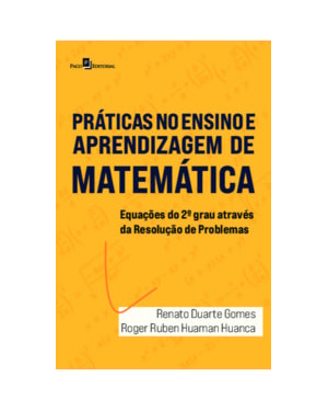 Práticas de ensino e aprendizagem em matemática: Equações do 2º grau através da resolução de problemas