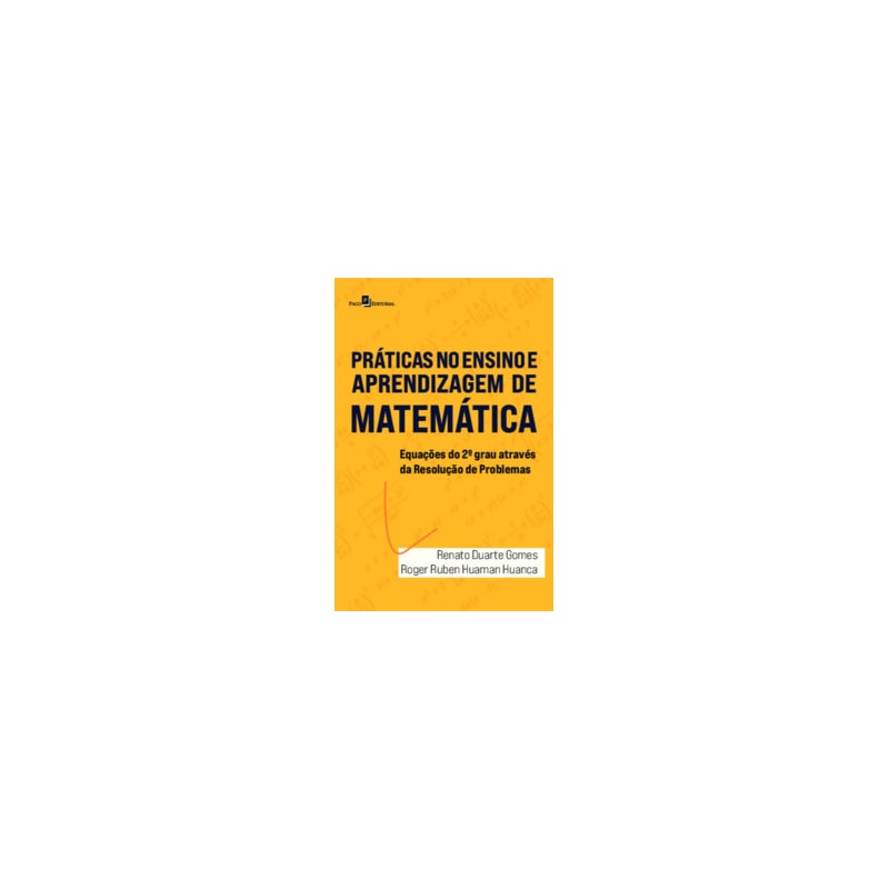 Práticas de ensino e aprendizagem em matemática: Equações do 2º grau através da resolução de problemas