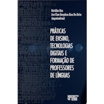 PRÁTICAS DE ENSINO, TECNOLOGIAS DIGITAIS E FORMAÇÃO DE PROFESSORES DE LÍNGUAS