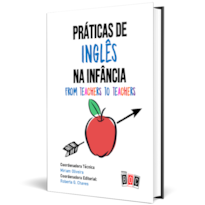 Práticas de Inglês na Infância: o livro práticas de inglês na infância visa inspirar e colaborar com professores de inglês para crianças que buscam aprimorar suas práticas pedagógicas.