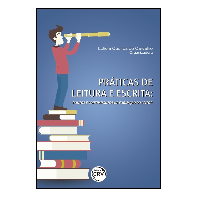PRÁTICAS DE LEITURA E ESCRITA: PONTOS E CONTRAPONTOS NA FORMAÇÃO DO LEITOR