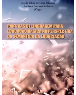 PRÁTICAS DE LINGUAGEM PARA EDUCAÇÃO BÁSICA NA PERSPECTIVA DA SEMÂNTICA DA ENUNCIAÇÃO