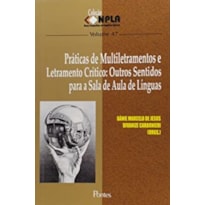 PRÁTICAS DE MULTILETRAMENTOS E LETRAMENTO CRÍTICO - OUTROS SENTIDOS PARA A SALA DE AULA DE LÍNGUAS