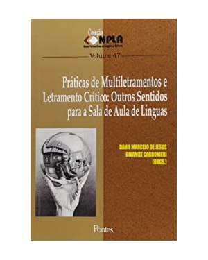 PRÁTICAS DE MULTILETRAMENTOS E LETRAMENTO CRÍTICO - OUTROS SENTIDOS PARA A SALA DE AULA DE LÍNGUAS