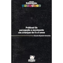 PRATICAS DE PERCEPCAO E MOVIMENTO EM CRIANCAS DE 0 A 5 ANOS - 1