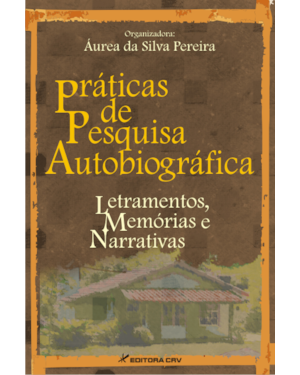 PRÁTICAS DE PESQUISA AUTOBIOGRÁFICA: LETRAMENTOS, MEMÓRIAS E NARRATIVAS