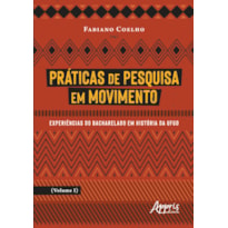 PRÁTICAS DE PESQUISA EM MOVIMENTO: EXPERIÊNCIAS DO BACHARELADO EM HISTÓRIA DA UFGD