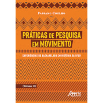 PRÁTICAS DE PESQUISA EM MOVIMENTO: EXPERIÊNCIAS DO BACHARELADO EM HISTÓRIA DA UFGD