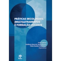 PRÁTICAS DECOLONIAIS, (MULTI)LETRAMENTOS E FORMAÇÃO DOCENTE