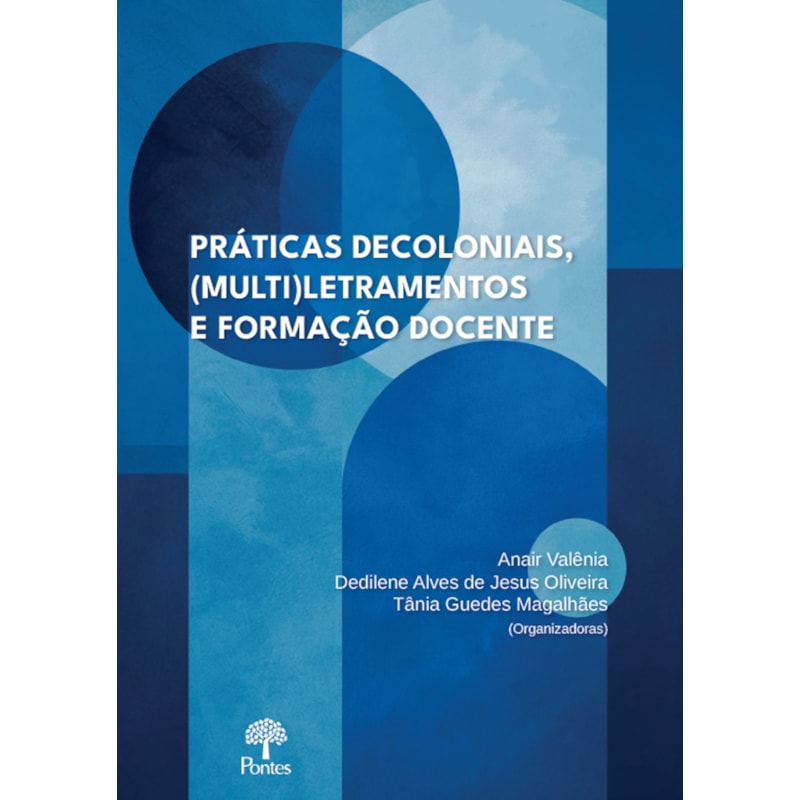PRÁTICAS DECOLONIAIS, (MULTI)LETRAMENTOS E FORMAÇÃO DOCENTE