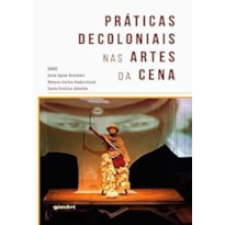 PRÁTICAS DECOLONIAIS NAS ARTES DA CENA