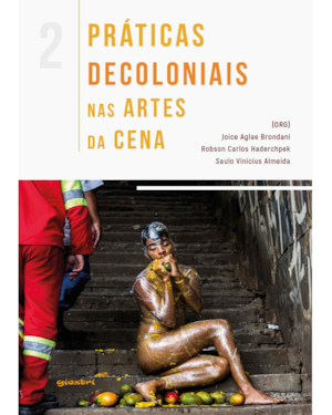 Práticas decoloniais nas artes da cena vol. 2