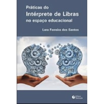 PRÁTICAS DO INTÉRPRETE DE LIBRAS NO ESPAÇO EDUCACIONAL