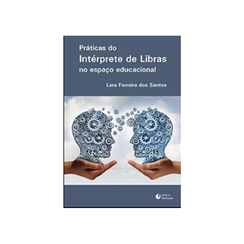 PRÁTICAS DO INTÉRPRETE DE LIBRAS NO ESPAÇO EDUCACIONAL