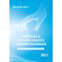 PRÁTICAS E POSSIBILIDADES COMUNICACIONAIS: DA GESTÃO ESTRATÉGICA À COMUNICAÇÃO 3.0