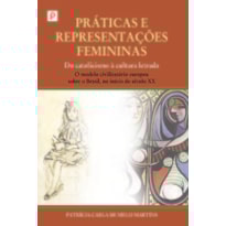 Práticas e representações femininas: do catolicismo à cultura letrada: o modelo civilizatório europeu sobre o Brasil, no início do século XX