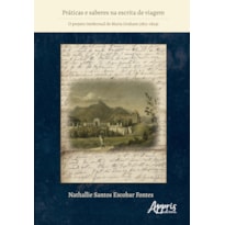 PRÁTICAS E SABERES NA ESCRITA DE VIAGEM: O PROJETO INTELECTUAL DE MARIA GRAHAM (1821-1824)