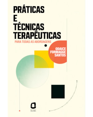 PRÁTICAS E TÉCNICAS TERAPÊUTICAS: PARA TODAS AS ABORDAGENS