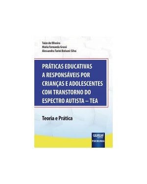 PRÁTICAS EDUCATIVAS A RESPONSÁVEIS POR CRIANÇAS E ADOLESCENTES COM TRANSTORNO DO ESPECTRO AUTISTA - TEA - TEORIA E PRÁTICA