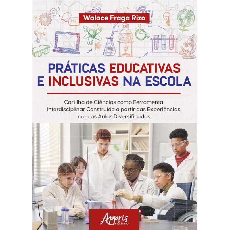 PRÁTICAS EDUCATIVAS E INCLUSIVAS NA ESCOLA: CARTILHA DE CIÊNCIAS COMO FERRAMENTA INTERDISCIPLINAR CONSTRUÍDA A PARTIR DAS EXPERIÊNCIAS COM AS AULAS DIVERSIFICADAS