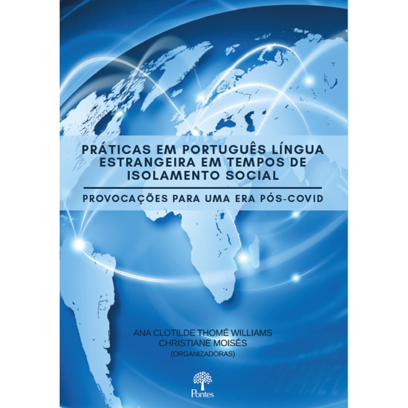 PRÁTICAS EM PORTUGUÊS LÍNGUA ESTRANGEIRA EM TEMPOS DE ISOLAMENTO SOCIAL - PROVOCAÇÕES PARA UMA ERA PÓS-COVID