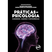 PRÁTICAS EM PSICOLOGIA: CAMINHOS, SABERES E EXPERIÊNCIAS