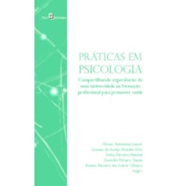 Práticas em psicologia: compartilhando experiências de uma universidade na formação profissional para promover saúde