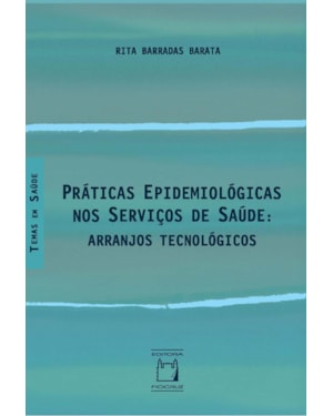 PRÁTICAS EPIDEMIOLÓGICAS NOS SERVIÇOS DE SAÚDE: ARRANJOS TECNOLÓGICOS