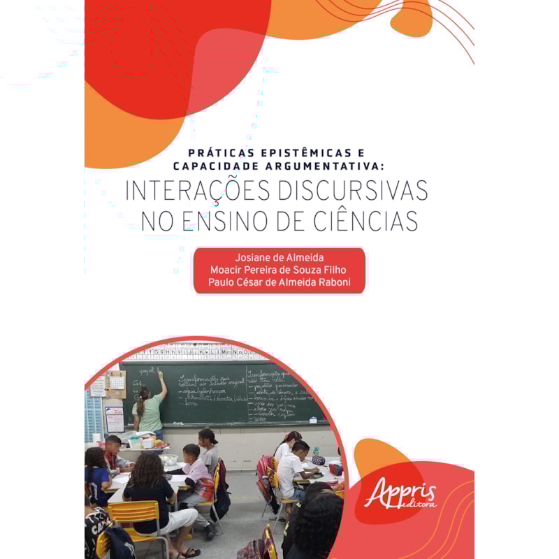 PRÁTICAS EPISTÊMICAS E CAPACIDADE ARGUMENTATIVA: INTERAÇÕES DISCURSIVAS NO ENSINO DE CIÊNCIAS