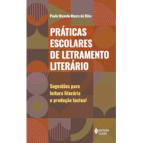 PRÁTICAS ESCOLARES DE LETRAMENTO LITERÁRIO: SUGESTÕES PARA LEITURA LITERÁRIA E PRODUÇÃO TEXTUAL