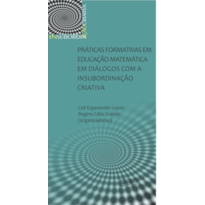 Práticas formativas em educação matemática em diálogos com a insubordinação criativa
