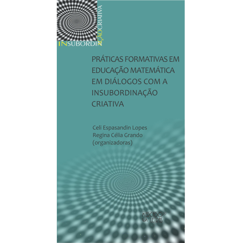 Práticas formativas em educação matemática em diálogos com a insubordinação criativa